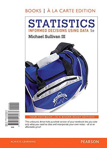 Statistics: Informed Decisions Using Data, Books a la Carte Edition plus NEW MyLab Statistics with Pearson eText-- Access Card Package (5th Edition), Loose Leaf, 5 Edition by Sullivan III, Michael