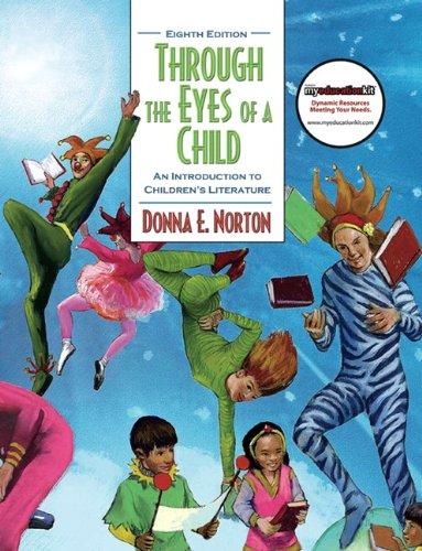 Through the Eyes of a Child: An Introduction to Children's Literature (8th Edition), Hardcover, 8 Edition by Norton, Donna E.