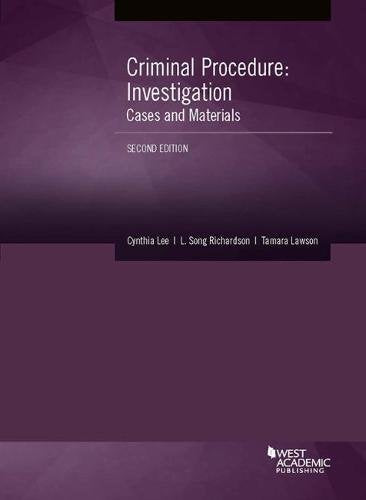 Criminal Procedure: Investigation, Cases and Materials (American Casebook Series) [Paperback] Lee, Cynthia; Richardson, L. and Lawson, Tamara - Acceptable
