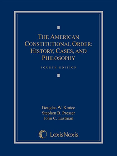 The American Constitutional Order: History, Cases, and Philosophy [Hardcover] Kmiec, Douglas; Presser, Stephen and Eastman, John - Acceptable