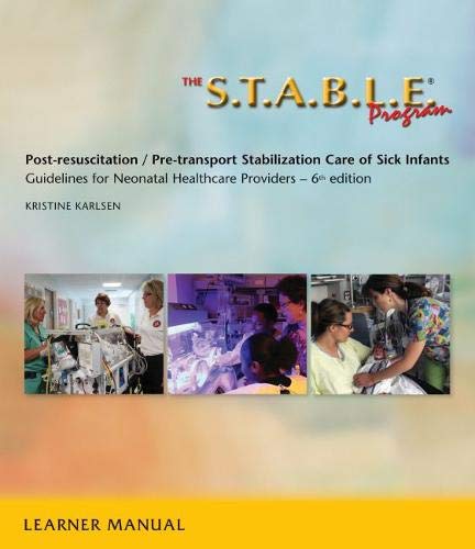 The S.T.A.B.L.E. Program, Learner Manual: Post-Resuscitation/ Pre-Transport Stabilization Care of Sick Infants- Guidelines for Neonatal Healthcare Pro ... / Post-Resuscition Stabilization) [Paperback] Karlsen, Kristine - Like New