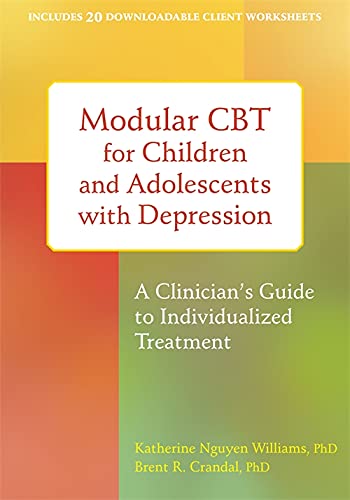 Modular CBT for Children and Adolescents with Depression: A Clinician�s Guide to Individualized Treatment [Paperback] Williams PhD, Katherine Nguyen and Crandal PhD, Brent R.