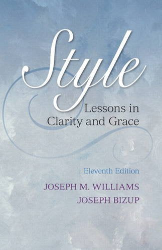 Style: Lessons in Clarity and Grace (11th Edition) Williams, Joseph M. and Bizup, Joseph - Good