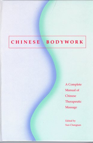 Chinese Bodywork: A Complete Manual of Chinese Therapeutic Massage Chengnan, Sun - Acceptable