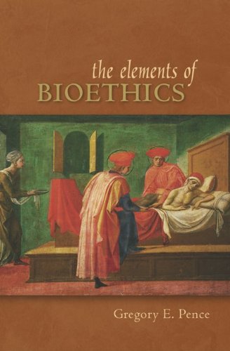 Elements of Bioethics Pence, Gregory - Good