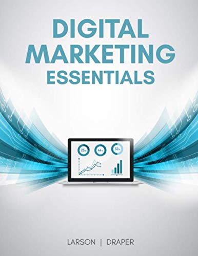 Digital Marketing Essentials: A Comprehensive Digital Marketing Textbook [Paperback] Larson, Jeff and Draper, Stuart - Acceptable