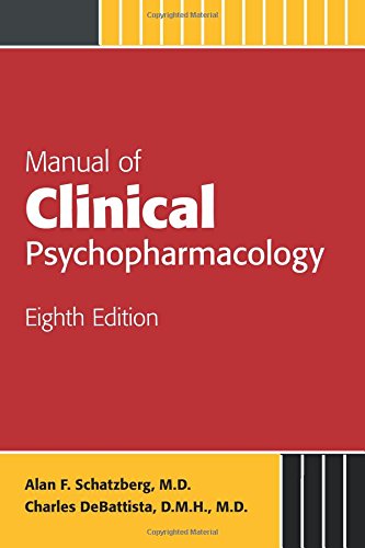Manual of Clinical Psychopharmacology (Schatzberg, Manual of Clinical Psychopharmacology) Alan F. Schatzberg and Charles DeBattista
