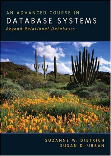 An Advanced Course In Database Systems: Beyond Relational Databases Dietrich, Suzanne W. and Urban, Susan D. - Acceptable