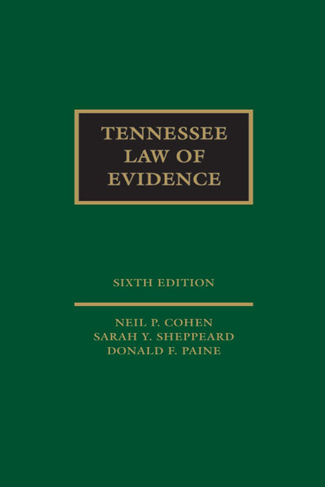 Tennessee Law of Evidence 6th Edition Neil P. Cohen; Sarah Y. Sheppeard and - Good