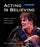 Acting is Believing [Hardcover] Stilson, Kenneth L.; Clark, Larry D. and McGaw, Charles - Good