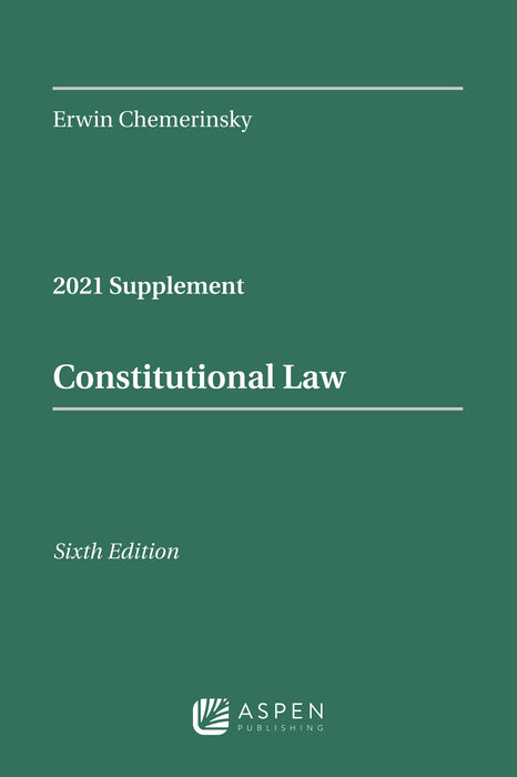 Constitutional Law, Sixth Edition: 2021 Case Supplement (Supplements)