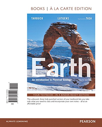 Earth: An Introduction to Physical Geology, Books a la Carte Edtion (12th Edition) Tarbuck, Edward J.; Lutgens, Frederick K. and Tasa, Dennis G. - Like New