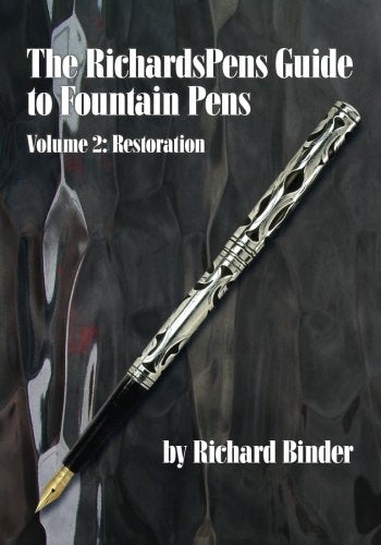 The RichardsPens Guide to Fountain Pens, Volume 2: Restoration [Paperback] Binder, Richard