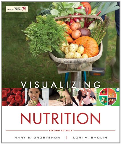 Visualizing Nutrition: Everyday Choices 2e with Booklet to accompany Nutrition 2e Set Grosvenor and Smolin, Lori A.