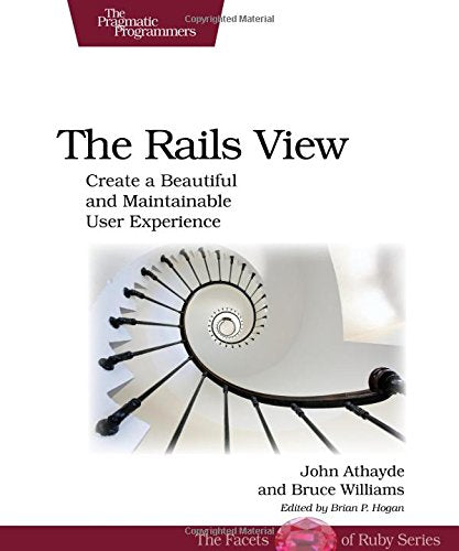 The Rails View: Create a Beautiful and Maintainable User Experience Williams, - Very Good