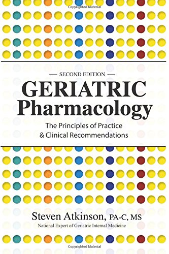 Geriatric Pharmacology: The Principles of Practice & Clinical Recommendations, Second Edition Atkinson, Steven - Like New