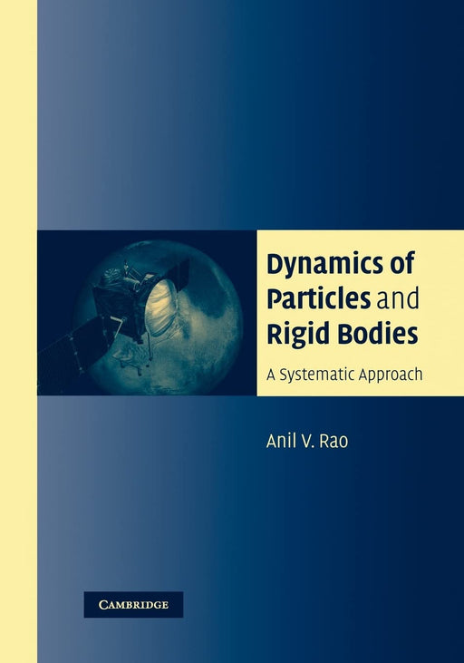 Dynamics of Particles and Rigid Bodies: A Systematic Approach [Paperback] Rao, Anil - Acceptable