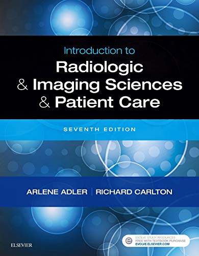 Introduction to Radiologic and Imaging Sciences and Patient Care Adler MEd  R.T.(R)  FAEIRS, Arlene M. and Carlton MS  R.T.(R)(CV)  FAEIRS, Richard R. - Very Good