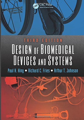 Design of Biomedical Devices and Systems King, Paul H.; Fries, Richard C. and Johnson, Arthur T.