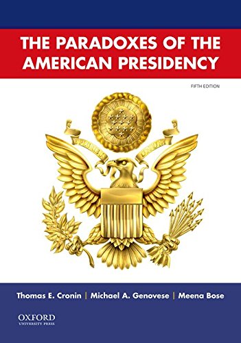 Paradoxes of the American Presidency Cronin, Thomas E.; Genovese, Michael A. and Bose, Meena