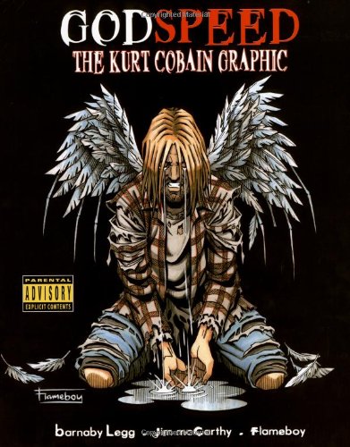 Godspeed: The Kurt Cobain Graphic McCarthy, James; Legg, Barnaby and McCarthy, Jim - Acceptable