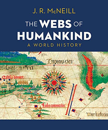 The Webs of Humankind: A World History [Hardcover] McNeill, J. R.