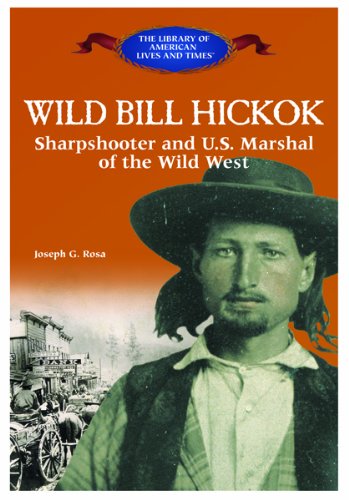 Wild Bill Hickok: Sharpshooter and U.S. Marshal of the Wild West (The Library of - Very Good
