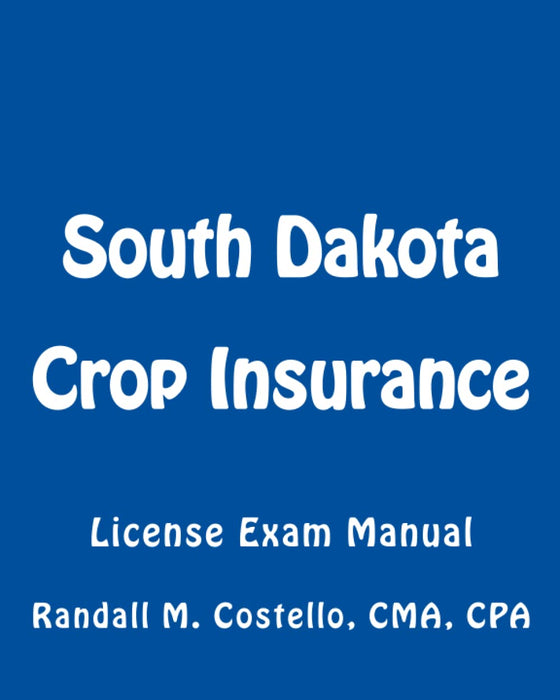 South Dakota Crop Insurance: License Exam Manual [Paperback] Costello CPA, Randall M.