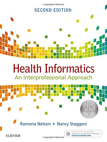 Health Informatics: An Interprofessional Approach Nelson PhD  RN-BC  ANEF  FAAN, Ramona and Staggers PhD  RN  FAAN, Nancy - Very Good