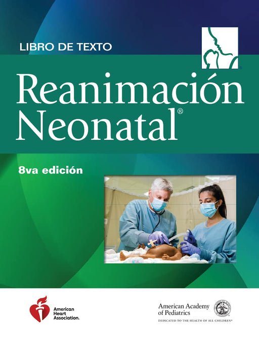 Libro de texto sobre reanimaci�n neonatal, 8.a edici�n (NRP) [Paperback] American Academy of Pediatrics (AAP); American Heart Association; Weiner MD, Gary M and Zaichkin RN  MN  NNP-BC, Jeanette - Good