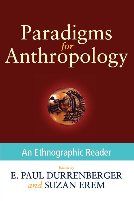 Paradigms for Anthropology: An Ethnographic Reader [Paperback] Durrenberger, E. Paul and Erem, Suzan - Very Good