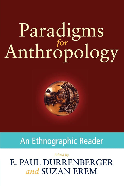 Paradigms for Anthropology: An Ethnographic Reader [Paperback] Durrenberger, E. Paul and Erem, Suzan - Good
