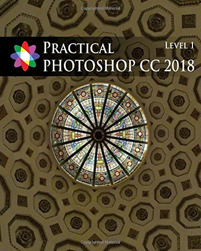 Practical Photoshop CC 2018 Level 1 [Paperback] Laird, Donald - Acceptable