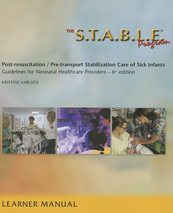 The S.T.A.B.L.E. Program, Learner/ Provider Manual: Post-Resuscitation/ Pre-Transport Stabilization Care of Sick Infants- Guidelines for Neonatal Heal ... / Post-Resuscition Stabilization) [Paperback] Kristine Karlsen - Very Good