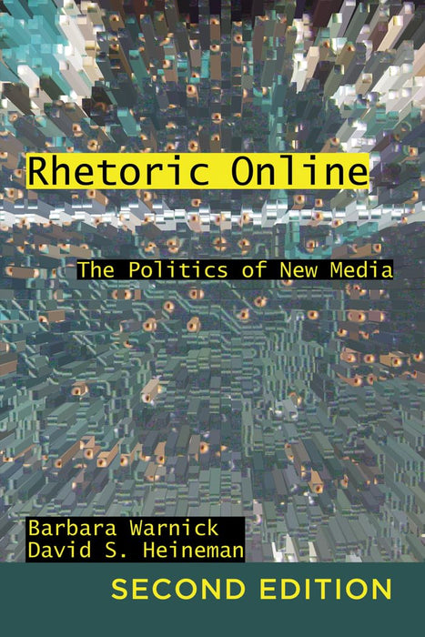 Rhetoric Online: The Politics of New Media, 2nd Edition (Frontiers in Political