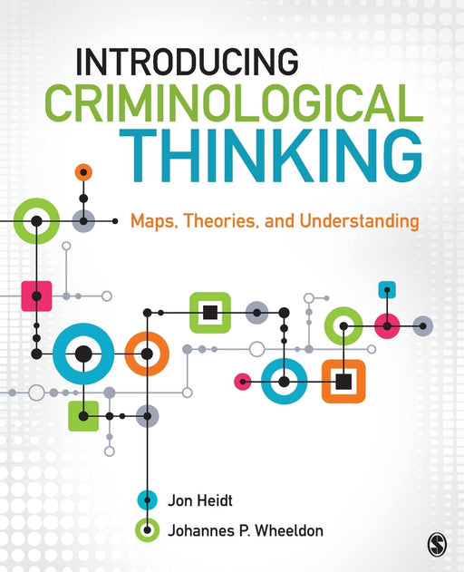 Introducing Criminological Thinking: Maps, Theories, and Understanding [Paperback] Heidt, Jonathon (Jon) and Wheeldon, Johannes P. - Good