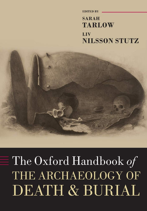 The Oxford Handbook of the Archaeology of Death and Burial (Oxford Handbooks) [Paperback] Tarlow, Sarah and Stutz, Liv Nilsson - Very Good