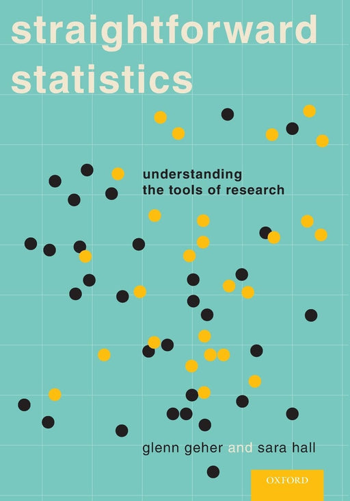 Straightforward Statistics: Understanding the Tools of Research [Paperback] Geher, Glenn and Hall, Sara