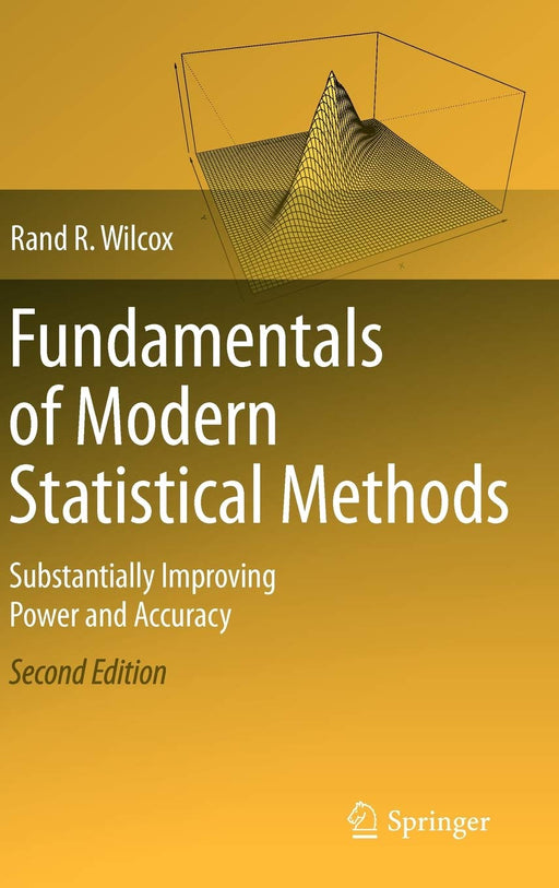 Fundamentals of Modern Statistical Methods: Substantially Improving Power and Accuracy [Hardcover] Wilcox, Rand R.