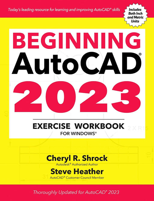 Beginning AutoCAD� 2023 Exercise Workbook: For Windows� [Paperback] Shrock, Cheryl R. and Heather, Steve