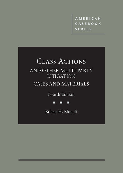 Class Actions and Other Multi-Party Litigation Cases and Materials (American Casebook Series) [Hardcover] Klonoff, Robert - Like New