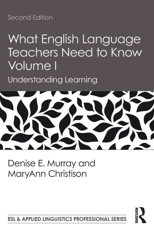 What English Language Teachers Need to Know Volume I: Understanding Learning (ESL & Applied Linguistics Professional Series) [Paperback] Murray, Denise E. and Christison, MaryAnn