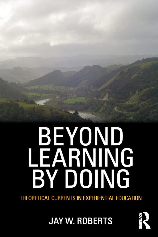 Beyond Learning by Doing: Theoretical Currents in Experiential Education [Paperback] Roberts, Jay W. - Acceptable