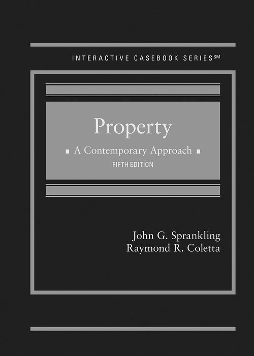 Property: A Contemporary Approach (Interactive Casebook Series) [Hardcover] Sprankling, John and Coletta, Raymond - Good