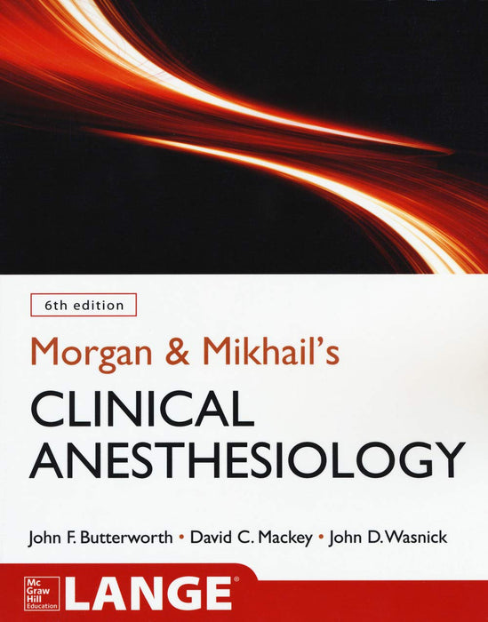 Morgan and Mikhail's Clinical Anesthesiology, 6th edition Butterworth, John; - Like New