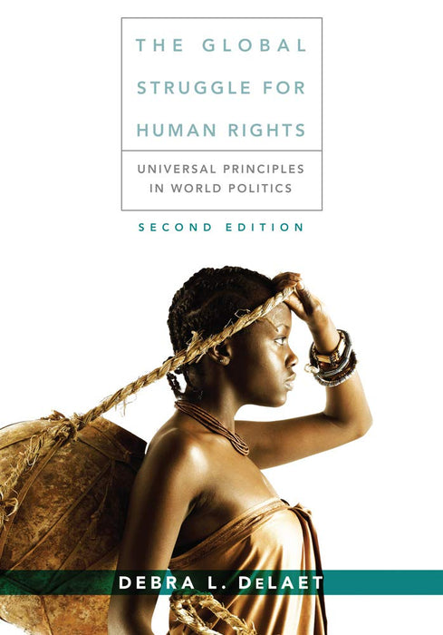 The Global Struggle for Human Rights: Universal Principles in World Politics DeLaet, Debra L. - Very Good