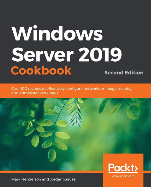 Windows Server 2019 Cookbook: Over 100 recipes to effectively configure networks, manage security, and administer workloads, 2nd Edition [Paperback] Henderson, Mark and Krause, Jordan - Acceptable