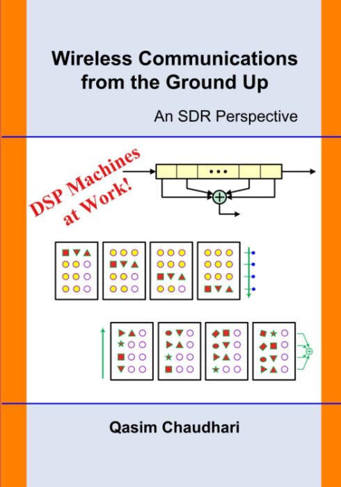 Wireless Communications from the Ground Up: An SDR Perspective [Paperback] Chaudhari, Qasim - Good