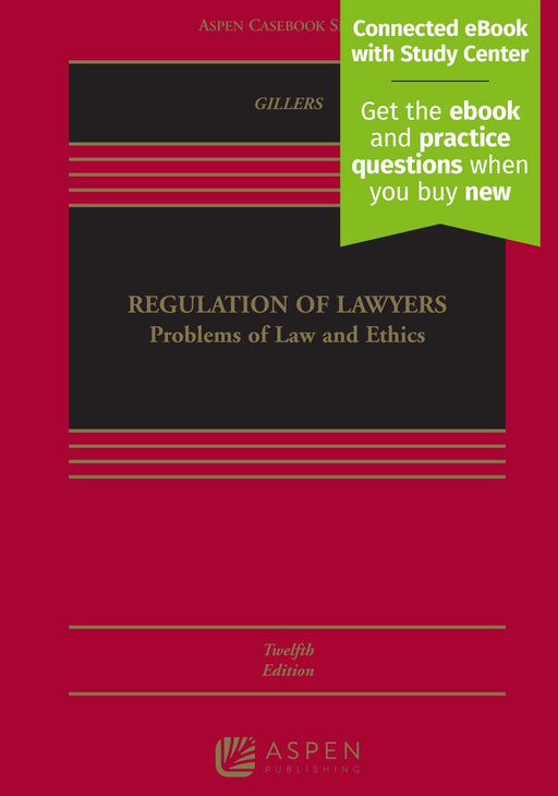 Regulation of Lawyers: Problems of Law and Ethics [Connected eBook with Study Center] (Aspen Casebook)