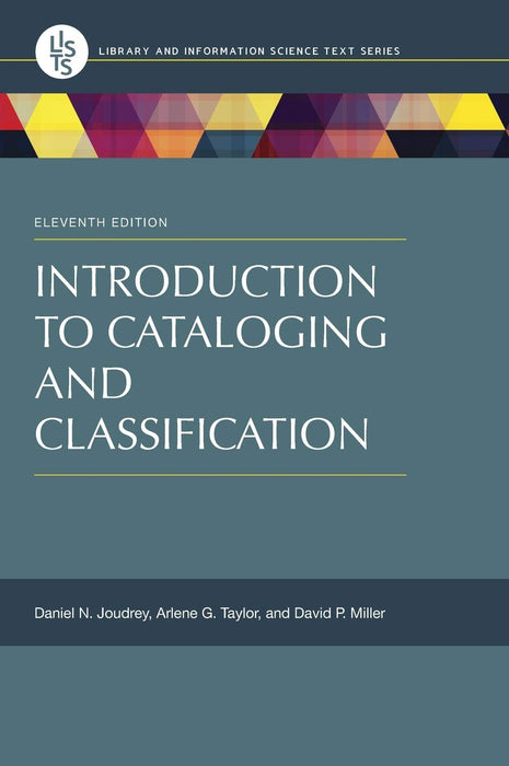 Introduction to Cataloging and Classification (Library and Information Science Text Series) [Hardcover] Joudrey, Daniel N.; Taylor, Arlene G. and Miller, David P.